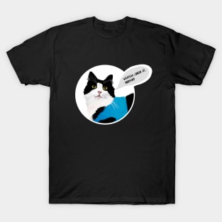 Whatcha lookin at, hooman? T-Shirt